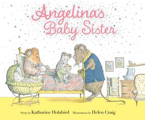 Angelina's Baby Sister de Katharine Holabird