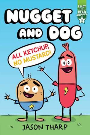 All Ketchup, No Mustard!: Ready-To-Read Graphics Level 2 de Jason Tharp