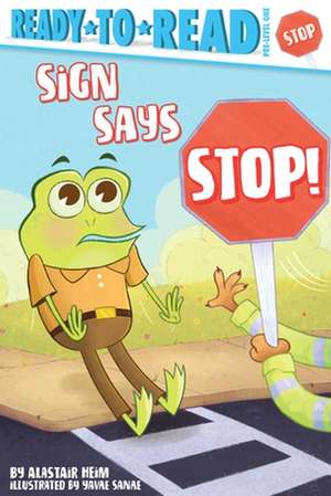 Sign Says Stop!: Ready-To-Read Pre-Level 1 de Alastair Heim