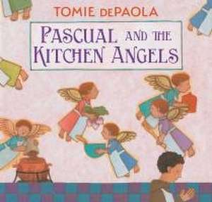 Pascual and the Kitchen Angels de Tomie DePaola