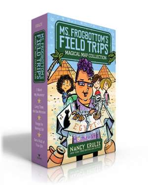 Ms. Frogbottom's Field Trips Magical Map Collection (Boxed Set): I Want My Mummy!; Long Time, No Sea Monster; Fangs for Having Us!; Get a Hold of Your de Nancy Krulik