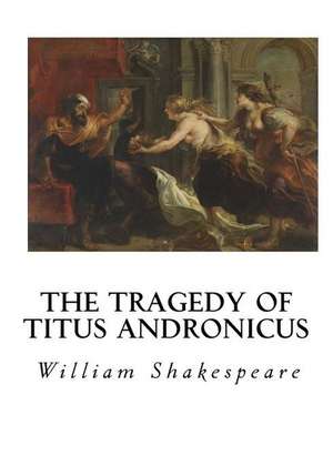 The Tragedy of Titus Andronicus de William Shakespeare