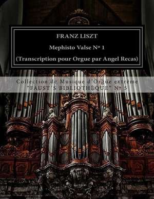 Liszt Mephisto Valse N 1 (Organ Transcription by Angel Recas) de Franz Liszt