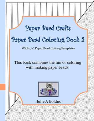 Paper Bead Crafts Paper Bead Coloring Book 2 de Julie a. Bolduc