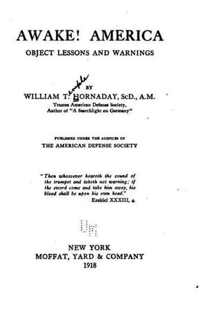 Awake! America, Object Lessons and Warnings de William Temple Hornaday