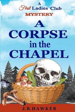 A Corpse in the Chapel de J. B. Hawker