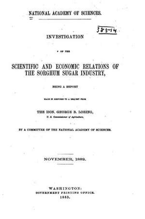 Investigation of the Scientific and Economic Relations of the Sorghum Sugar de United States Dept of Agriculture