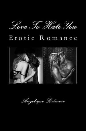 Love to Hate You de Angelique Belmore