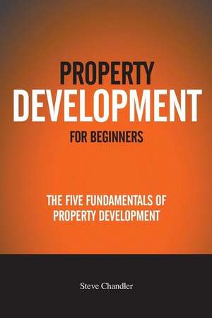 Property Development for Beginners de MR Steve Chandler