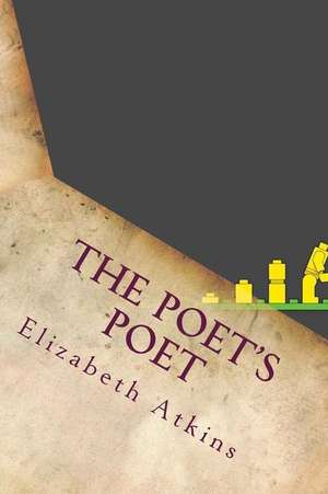 The Poet's Poet de Elizabeth Atkins