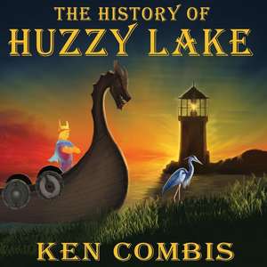 The History of Huzzy Lake de Ken Combis