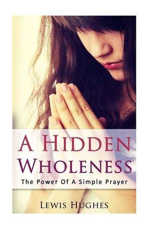 A Hidden Wholeness de Lewis Hughes