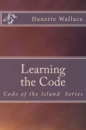 Learning the Code de Danette R. Wallace