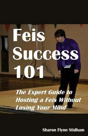 Feis Success 101 de Sharon Flynn Stidham