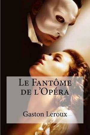 Le Fantome de L'Opera de Gaston LeRoux