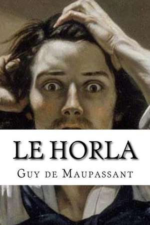 Le Horla de Guy De Maupassant