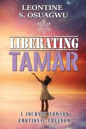 Liberating Tamar (the Book) de Leontine S. Osuagwu