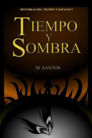 Tiempo y Sombra de M. Santos