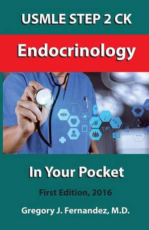 USMLE Step 2 Ck Endocrinology in Your Pocket de Gregory Fernandez M. D.