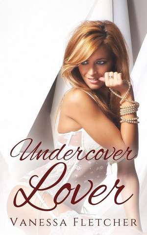 Undercover Lover de Miss Vanessa Fletcher