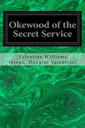 Okewood of the Secret Service de Valentine Wi (Pseud Douglas Valentine)