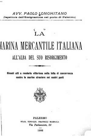 La Marina Mercantile Italiana All'alba del Suo Risorgimento de Paolo Longhitano