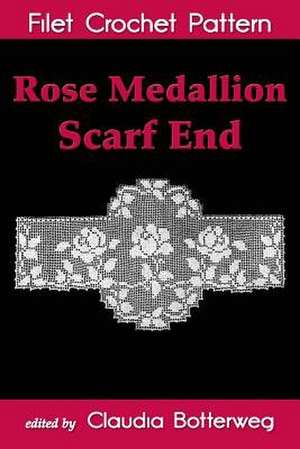 Rose Medallion Scarf End Filet Crochet Pattern de Olive F. Ashcroft