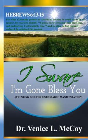 I 'Sware' I'm Gone' Bless You de Dr Venice L. McCoy