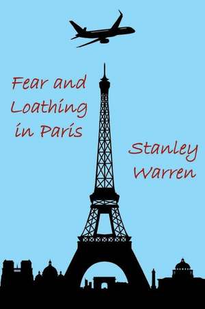 Fear and Loathing in Paris de Stanley Warren