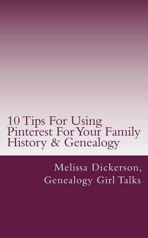 10 Tips for Using Pinterest for Your Family History & Genealogy de Genealogy Girl Talks