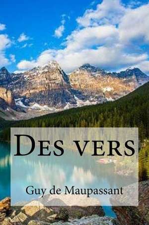 Des Vers de Guy De Maupassant