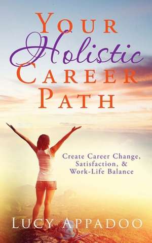 Your Holistic Career Path de Mrs Lucy Appadoo