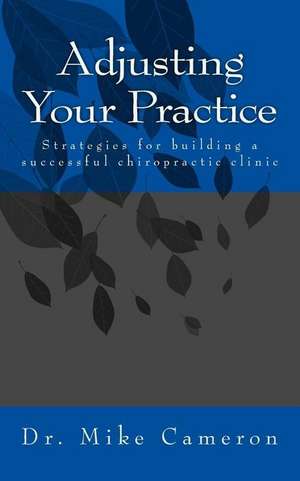 Adjusting Your Practice de Dr Mike Cameron