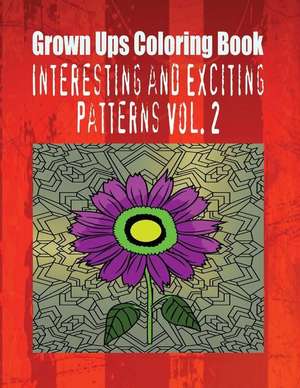 Grown Ups Coloring Book Interesting and Exciting Patterns Vol. 2 Mandalas de Gloria Gilbert