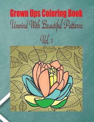 Grown Ups Coloring Book Unwind with Beautiful Patterns Vol. 1 Mandalas de Debra Little