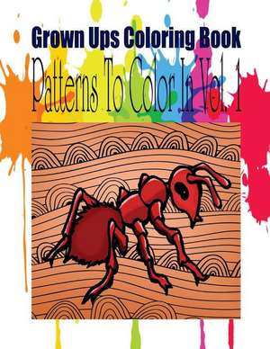 Grown Ups Coloring Book Patterns to Color in Vol. 1 de Sara Taylor