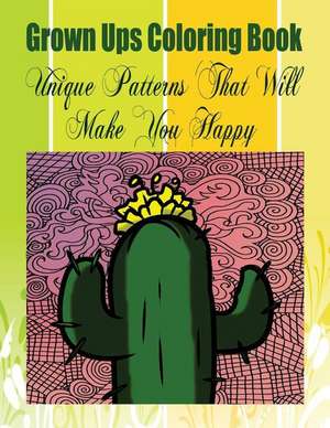 Grown Ups Coloring Book Unique Patterns That Will Make You Happy Mandalas de Carolyn Young