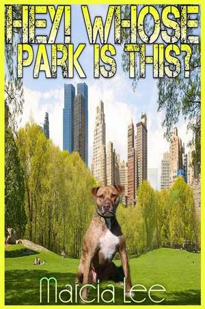 Hey! Whose Park Is This? de Marcia Lee