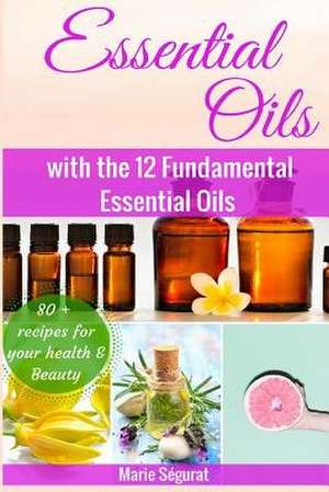 Essential Oils for Beginners de Marie Segurat