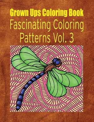 Grown Ups Coloring Book Fascinating Coloring Patterns Vol. 3 Mandalas de Kristi Mayfield