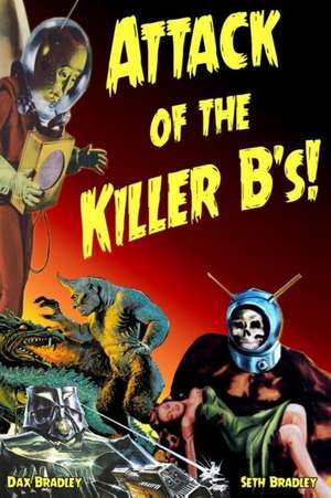 Attack of the Killer B'S! de Dax Bradley