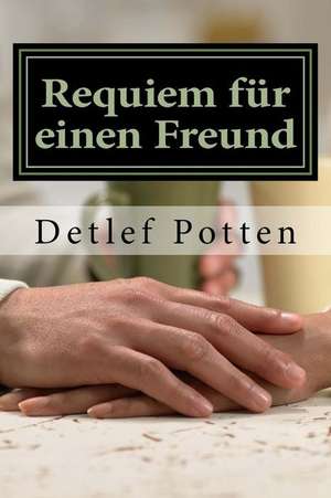 Requiem Fur Einen Freund de Detlef Potten