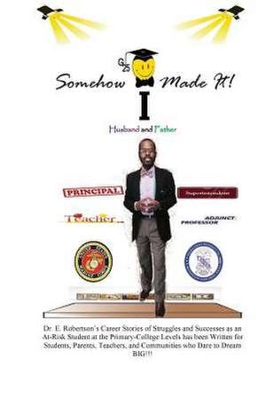 Somehow I Made It! de Dr Eric Robertson