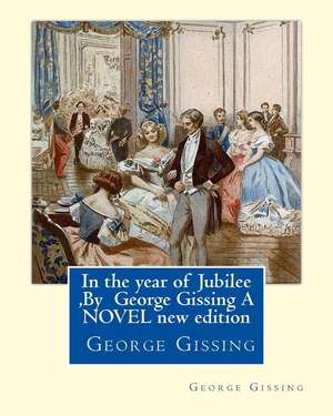 In the Year of Jubilee, by George Gissing a Novel New Edition de George Gissing