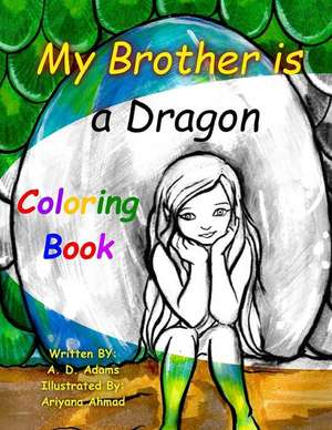 My Brother Is a Dragon - Coloring Book de A. D. Adams