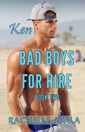 Bad Boys for Hire de Rachelle Ayala