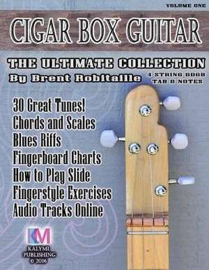 Cigar Box Guitar - The Ultimate Collection - 4 String de Brent C. Robitaille