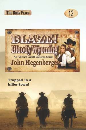 Blaze! Bloody Wyoming de John Hegenberger