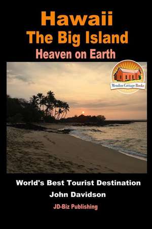 Hawaii - The Big Island - Heaven on Earth - World's Best Tourist Destination de John Davison