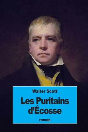 Les Puritains D'Ecosse de Walter Scott